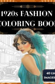 1920s Fashion Coloring Book:: 40 images of iconic Roaring 20's outfits to color for relaxation and creativity (1920s Fashion Coloring Books) cover image