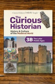 The Curious Historian Level 3B: The Late Middle Ages (Student Edition) cover image