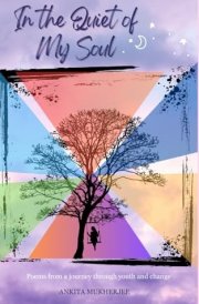 In the Quiet of My Soul Poems from a Journey Through Youth and Change cover image