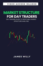 Market Structure For Day Traders: Day Traders Guide To Profitable Market Structure Analysis (Beginner's Trading Mastery Series) cover image