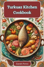 Turkuaz Kitchen Cookbook: Bringing the Heart of Turkish Home Cooking to Your Table cover image