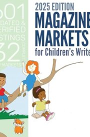 Magazine Markets for Children's Writers 2025 cover image