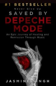 Saved by Depeche Mode An Epic Journey of Healing and Remission Through Music cover image