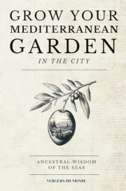 Grow Your Mediterranean Garden In The City: Ancestral wisdom of the seas (World Agricultural Knowledge) cover image