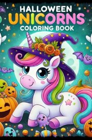 Halloween Unicorns Coloring Book: Spooky and Magic Halloween Coloring Pages with Cute Unicorns, Witches, Pumpkins, Ghosts, Bats, and Spiders for Girls and Boys Ages 5-12 cover image