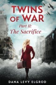 Twins of War: The Sacrifice: A Gripping, Heart-Wrenching WW2 Historical Fiction Novel (World War II Brave Women Fiction) cover image