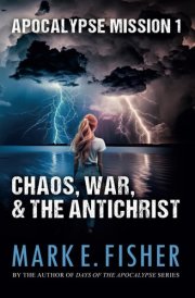 Apocalypse Mission I Chaos, War, and the Antichrist cover image