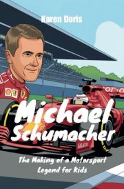 Michael Schumacher - The Making of a Motorsport Legend for Kids cover image
