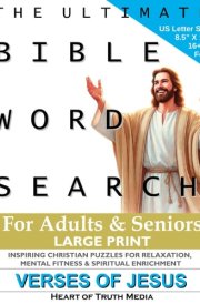 The Ultimate Bible Word Search for Adults & Seniors: Inspiring Large Print Christian puzzles for Relaxation, Mental Fitness & Spiritual Enrichment - Verses of Jesus cover image