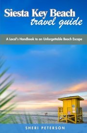 Siesta Key Beach Travel Guide: A Local's Handbook to an Unforgettable Beach Escape cover image