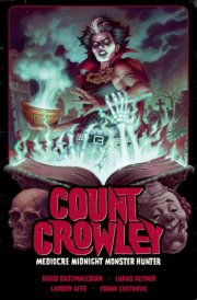 Count Crowley Volume 3: Mediocre Midnight Monster Hunter cover image