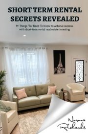 Short-Term Rental Secrets Revealed 9+ Things You Need To Know to Achieve Success with Short-term Rental Real Estate Investing cover image
