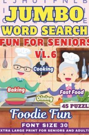 Jumbo Word Search Book For Seniors & Adults- Foodie Fun: Extra Large Print Cooking-Themed Puzzles- 30 Font Size- Very Big Letters cover image