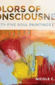 Colors of Consciousness, Twenty-Five Soul Paintings, Volume 1 cover image