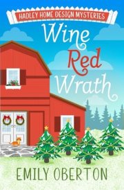 Wine Red Wrath: Hadley Home Design Cozy Mysteries Book 5 cover image
