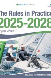 The Rules in Practice 2025-2028 The Guide to the Rules of Sailing Around the Racecourse cover image