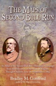 The Maps of Second Bull Run An Atlas of the Second Bull Run (Manassas) Campaign from the Formation of the Army of Virginia Through the Battle of Chantilly, June 26 - September 1, 1862 cover image