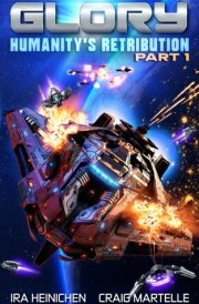 Glory - Humanity's Retribution Part 1: A Military Sci-Fi Adventure cover image