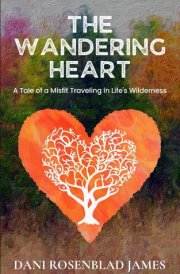 The Wandering Heart A Tale of a Misfit Traveling in Life's Wilderness cover image
