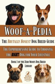 Woof-a-Pedia - A Comprehensive Guide to Choosing the RIGHT Dog for Your Lifestyle cover image
