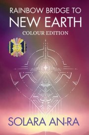 RAINBOW BRIDGE TO NEW EARTH: Colour Edition cover image