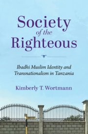 Society of the Righteous Ibadhi Muslim Identity and Transnationalism in Tanzania cover image
