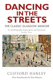Dancing in the Streets The Classic Glasgow Memoir cover image