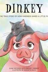 Dinkey: The True Story of How Kindness Saved a Little Pig cover image