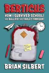 Berticus How I Survived School! and Bullies! and Farley Finnigan! cover image