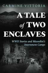 A Tale of Two Enclaves WWII Stories and Mussolini's Internment Camps cover image