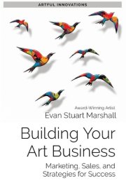 Building Your Art Business Marketing, Sales, and Strategies for Success cover image