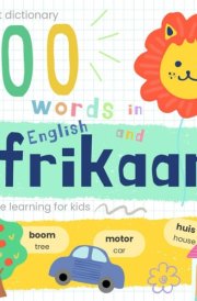My First Dictionary 100 words in Afrikaans and English, Afrikaans Language Learning for Kids: Learn Afrikaans Vocabulary for Beginners, Bilingual Afrikaans Baby Book cover image