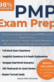 PMP Exam Prep: The Ultimate Guide to Passing the PMP Exam on Your First Try. Master Traditional, Hybrid, and Agile Methods to Elevate Your Project Management Expertise. cover image
