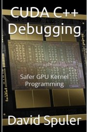 CUDA C++ Debugging: Safer GPU Kernel Programming (Generative AI LLM Programming) cover image