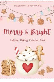 Merry & Bright: Holiday Baking Coloring Book cover image