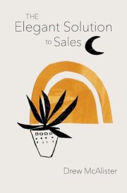 The Elegant Solution to Sales cover image