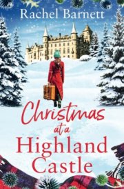 Christmas at a Highland Castle: A snow-dusted, uplifting and unforgettable festive treat to curl up to this winter! cover image