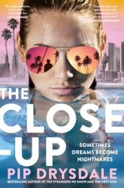 The Close-Up The Twisty New Thriller Novel from Bestselling Author of the NEXT GIRL and the PARIS AFFAIR, Perfect for Fans of Nicola Moriarty, Lisa Jewell and Lucy Foley cover image