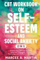CBT Workbook on Self-Esteem and Social Anxiety (2 in 1): Enhance Your Life with Cognitive Behavioral Techniques, Positive Psychology, and Mindfulness Practices (The Self Help Bookshelf) cover image