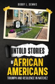Untold Stories of African Americans Triumph and Resilience in Natchez cover image