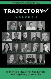 Trajectory: Volume 1: 17 Stories & Ideas That Can Elevate The Trajectory Of Your Life cover image