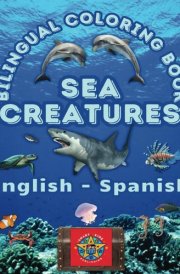 Sea Creatures- A Bilingual Coloring Book in English and Spanish (Bilingual Coloring Books by Smart Kids Publishing House) cover image