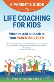 A Parent's Guide to Life Coaching for Kids: When to Add a Coach to Your Parenting Team cover image