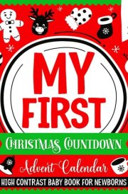 My First Christmas Countdown Advent Calendar | High Contrast Baby Book for Newborns: Simple Black and White Images for Visual Development cover image