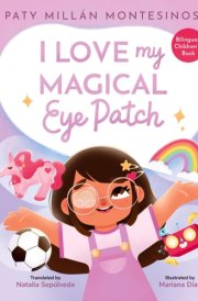 I Love My Magical Eye Patch! Amo Mi Parche Magico! cover image