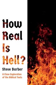 How Real Is Hell? A Close Exploration of the Biblical Texts cover image