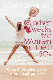Mindset Tweaks for Women in their 50s: 52 real-life-inspired stories to encourage positivity cover image