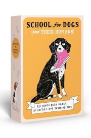 School for Dogs (and Their Humans) Fifty Cards with Tips and Tricks for Dogs and Their Owners cover image