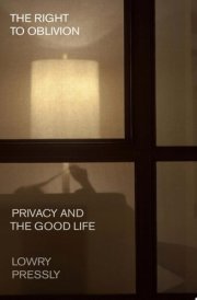 The Right to Oblivion Privacy and the Good Life cover image