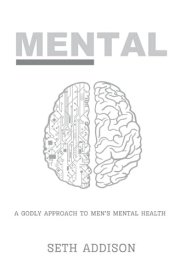 Mental A Godly Approach to Men's Mental Health cover image